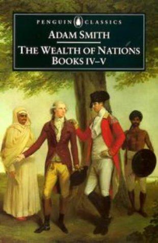 The Wealth of Nations Books IV-V - Adam Smith